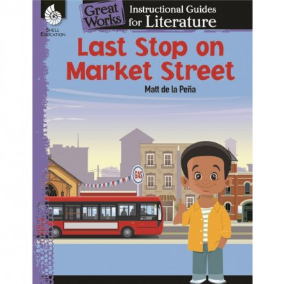 Shell Last Stop on Market Street: An Instructional Guide for Literature 51647